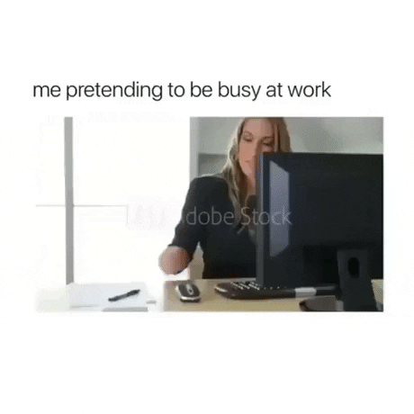 Me pretending to be busy at work in funny gifs