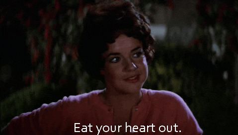 "Eat Your Heart Out" -- Rizzo from Grease