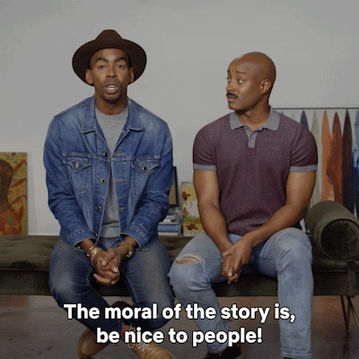 a gif of a men saying: the moral of the story is: be nice to people!