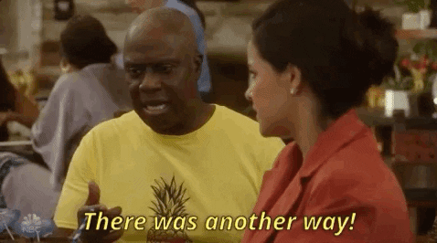A man suggesting there's another way to their friend

Andre Braugher Brooklyn 99 GIF By Brooklyn Nine-Nine
https://media.giphy.com/media/XoM3WIZDHMYwQKlXsC/giphy.gif