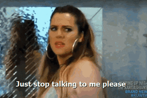 khloe kardashian shut up stop talking