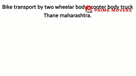 Bike Transportation Services Thane Maharashtra By Scooter Body  Container Trailer Truck