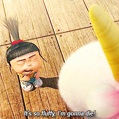 Agnes from Despicable Me, looking up at a toy unicorn: It's so fluffly, I'm gonna die!