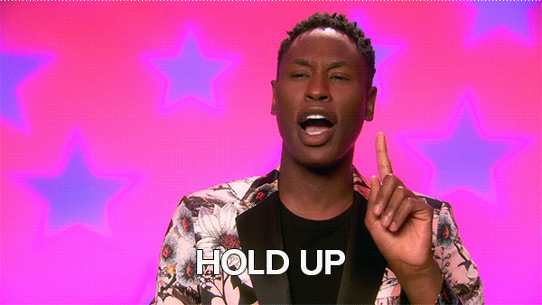 GIF from RuPaul's Drag Race saying "Hold up, wait a minute. Don't go there 'cause I ain't with it."