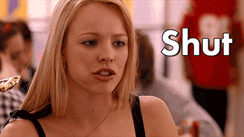 Mean Girls Shut Up GIF - Find & Share on GIPHY