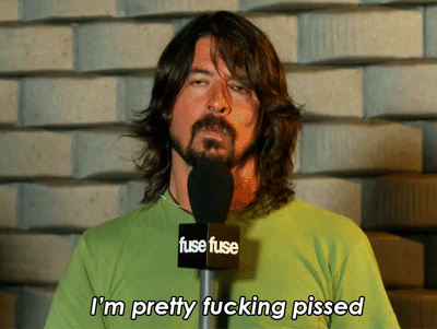 angry dave grohl pissed furious fucking pissed