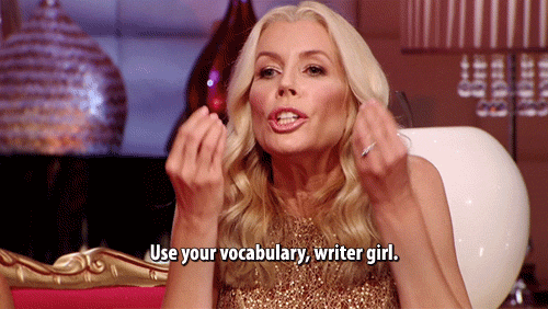 Gif of lady saying "Use your vocabulary writer girl"