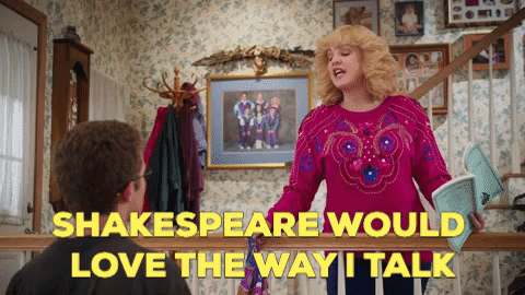 Beverly Goldberg from The Goldbergs: Shakespeare would love the way I talk