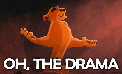 Gif of a cartoon lion saying "Oh, the drama"