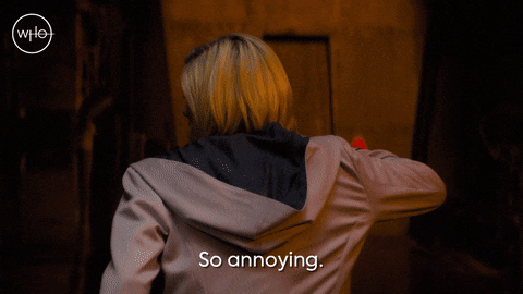 Doctor Who (Jodie Whittaker) - 'So annoying'