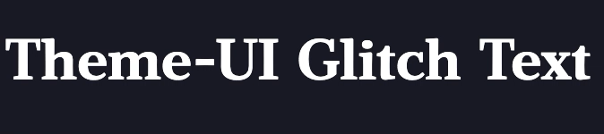 Theme-UI Glitch Text