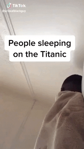 People sleepin on Titanic in funny gifs