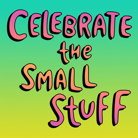 celebrate the small stuff 