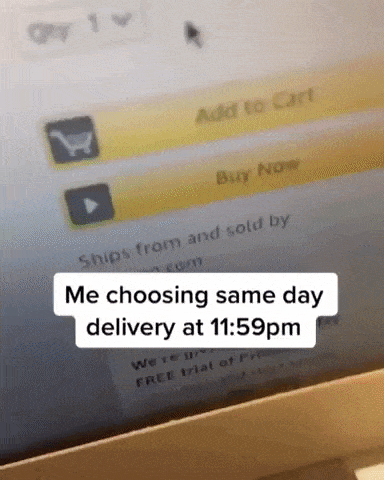 When you choose same day delivery in WaitForIt gifs