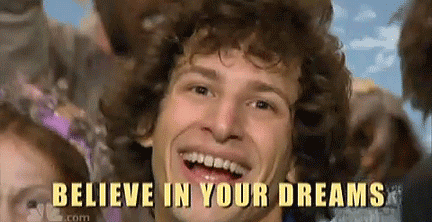 Believe In Your Dreams GIFs - Get the best GIF on GIPHY
