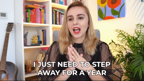 "I just need to step away for a year"