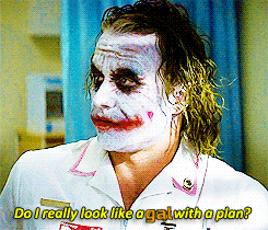 Do I really look like a gal with a plan?