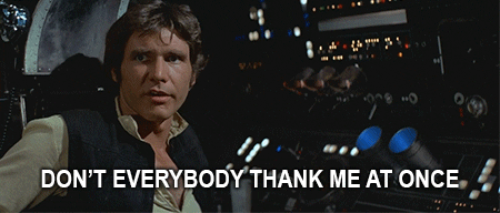 hans solo gif, don't everybody thank me at once 