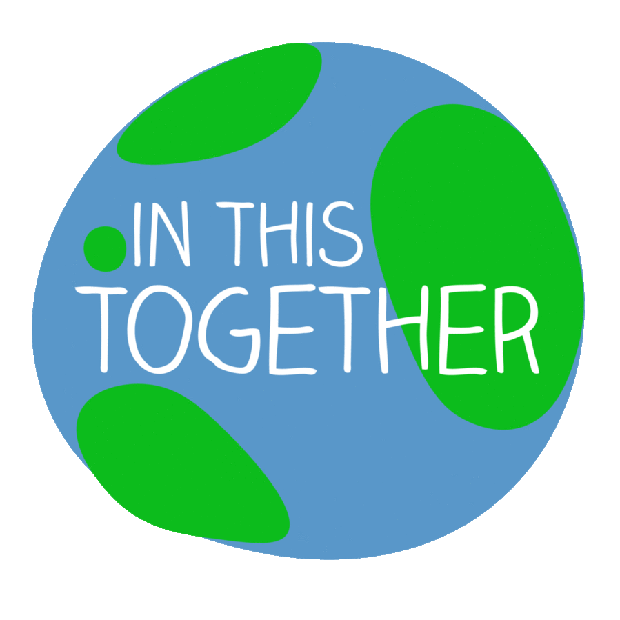 In this together - earth, love, community, team work