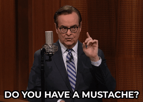 do you have a mustache?
