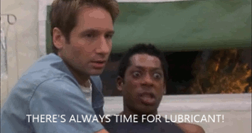 There is always time for lubricant!
