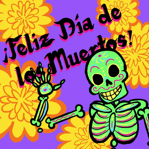 Gif of colorful skeleton and yellow flowers reading Feliz Dia de los Muertos