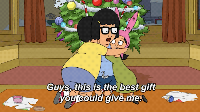 Bob's Burgers gif. "Guys, this is the best gift you could give me."