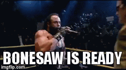 Gif of the wrestler Bonesaw with text of his catchphrase "Bonesaw is Ready"