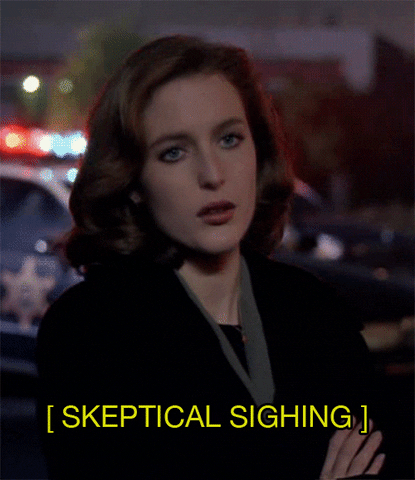 Dana Scully is not impressed.
