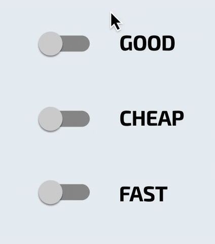 Pick Two - Good, Cheap or Fast