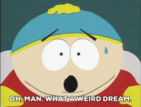 eric cartman oh man what a weird dream