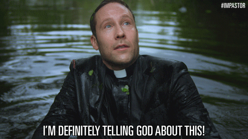 [Image description: A Caucasian man half submerged in a lake. He is wearing a black robe with a high neck and white strip, as a pastor. He is exclaiming to the sky 'I'm definitely telling God about this!'] Via Giphy