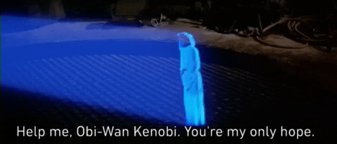 Help me, Obi-Wan Kenobi. You're my only hope.