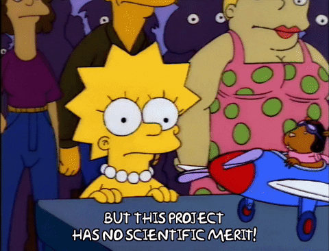 Character from the Simpsons saying "But this project has no scientific merit!"