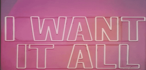 Image result for i want it all gif