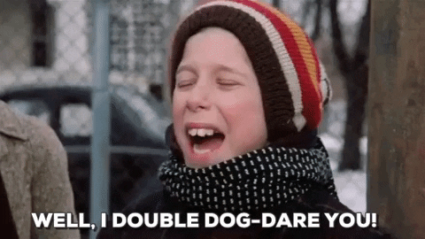 Image result for i triple dog dare you gif