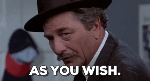 Old man from "Princess Bride" saying "As You Wish"