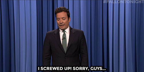 Jimmy Fallon I screwed up! Sorry, guys...