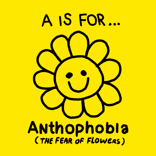 Anthophobia, ketakutakan akan bunga. Bisa jadi seluruh jenis bunga, atau hanya bunga tertentu.