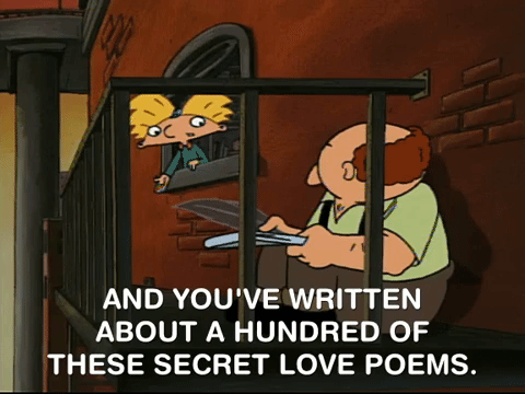 (Two cartoon characters are talking to each other, one from their window and the other on a balcony, who is holding a pen and paper. The one from the window says, "And you've written about a hundred of these secret love poems." Via Giphy