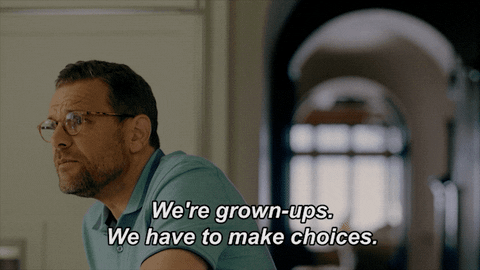 Gif of man saying "we're grown-ups. We have to make choices."