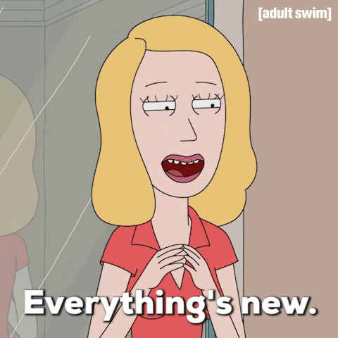 Beth Smith from Rick and Morty saying "Everything's new"