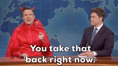 Saturday Night Live Gif from Giphy - Jason Sudeikis Dressed as Devil, Saying "You Take That Back Right Now."