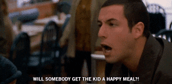 Adam Sandler Will Somebody Get The Kid A Happy Meal GIF - Find & Share on GIPHY
