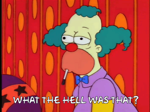 Image result for krusty what the hell was that gif