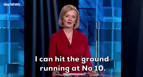 Liz Truss: I can hit the ground running at number 10.