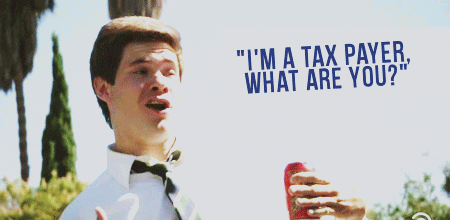 Gif of actor Adam Devine saying "I'm a tax payer, what are you?