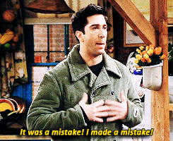 Ross Geller makes mistakes too.