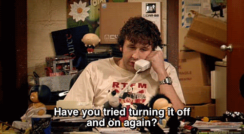 Animated GIF: The IT Crowd's Roy asking "Have you tried turning it off and on again?"