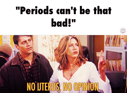 a gif from friends discussing no uterus no opinion on a period